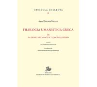 Filologia umanistica greca. Vol. 3: Da Demetrio Mosco