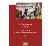 Filologicamente. Studi e testi romanzi. Vol. 4: Le «Prophecies de Merlin» fra rm