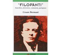 «Filopanti». Anarchico, ferroviere, comunista, partigiano