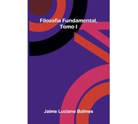 Filosof a Fundamental, Tomo I
