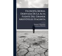 FilosofÃ-a Moral Derivada De La Alta Fuente Del Grande AristÃ3teles Stagirita