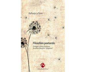 Filosofare poetando. Omaggio a Maria Zambrano - La Torre Raffaela