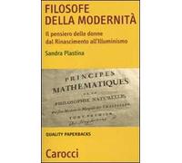 Filosofe della modernità. Il pensiero delle donne dal Rinascimento all'Illuminismo