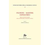 Filosofe, maestre, imperatrici. Per un nuovo canone della storia della filosofia antica