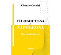 Filosofessa e Napoleona. Racconti storici
