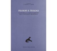 Filosofi e Teologi. La Ricerca e l'Insegnamento nell'Università Medievale. Vol.