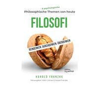 Filosofi: Philosophische & psychologische Themen von heute. Reindenken. Durchdenken. Überdenken ...