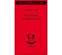 Libri Giorgio Colli - Filosofi Sovrumani