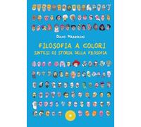 Filosofia a colori. Sintesi di storia della filosofia