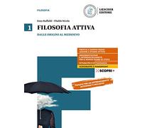 Filosofia attiva. Per il triennio delle Scuole superiori. Con e-book. Con espansione online. Dalle origini al Medioevo (Vol. 1)