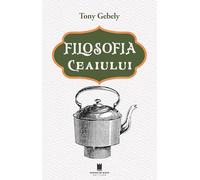 Filosofia ceaiului - Tony Gebely, Editie in limba romana