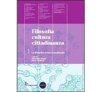 Filosofia cultura cittadinanza. Per le Scuole superiori. Con espansione online. La filosofia antica e medievale (Vol. 1)