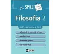 FILOSOFIA: DALL'UMANESIMO A KANT. (COLLANA GLI SPILLI VOL.2)