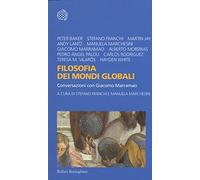 Filosofia dei mondi globali. Conversazioni con Giacomo Marramao