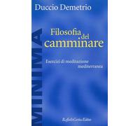 Filosofia del camminare. Esercizi di meditazione mediterranea