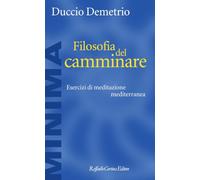 Filosofia del camminare. Esercizi di meditazione mediterranea