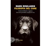 FILOSOFIA DEL CANE - ROWLANDS MARK - Einaudi