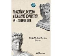 Filosofía del derecho y humanismo renacentista en el siglo de oro