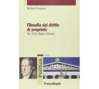 Filosofia del diritto di proprietà. Vol. 2: Da Hegel a Kelsen.
