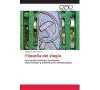 Filosofía del elogio: Marxismo leninismo, feminismo abolicionista y cientificismo metodológico