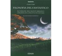 Libri Cesare Catà - Filosofia Del Fantastico. Escursione Tra I Monti Sibillini,