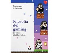 Filosofia del gaming. Da Talete alla PlayStation