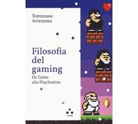 Filosofia del gaming. Da Talete alla PlayStation - 2023 - Tlon
