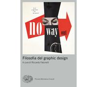FILOSOFIA DEL GRAPHIC DESIGN - FALCINELLI RICCARDO (Curatore) - Einaudi