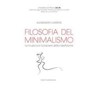 Filosofia del minimalismo. La musica e il piacere della ripetizione