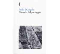 Filosofia del paesaggio - D'Angelo Paolo