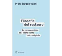 Filosofia del restauro. La conservazione dell'opera d'arte nativa digitale