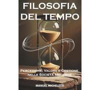 FILOSOFIA DEL TEMPO: Percezione, Valore e Gestione nelle Società Moderne