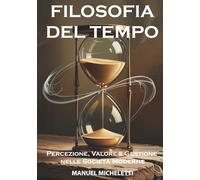 FILOSOFIA DEL TEMPO: Percezione, Valore e Gestione nelle Società Moderne