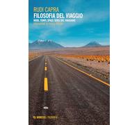 Filosofia del viaggio. Modi, tempi, spazi, sensi del viaggiare