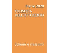 FILOSOFIA DELL’OTTOCENTO: Schemi e riassunti
