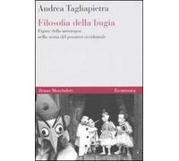 Filosofia della bugia. Figure della menzogna nella storia del pensiero occidentale