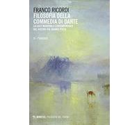 Filosofia della Commedia di Dante. La luce moderna e contemporanea del nostro più grande poeta. Vol. 3: Paradiso, Il.