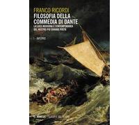 Filosofia della Commedia di Dante. La luce moderna e contemporanea del nostro più grande poeta. Vol. 1: Inferno.