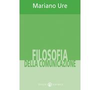 Filosofia della comunicazione - Ure Mariano