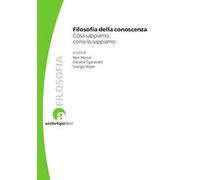 Filosofia della conoscenza. Cosa sappiamo, come lo sappiamo