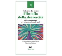Filosofia della decrescita. Riflessioni morali per un'abbondanza frugale