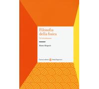 Filosofia della fisica. Un'introduzione - Morganti Matteo