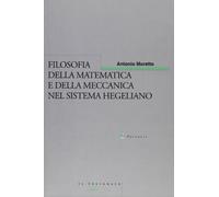 Filosofia della matematica e della meccanica nel sistema hegeliano