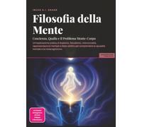 Filosofia della Mente: Coscienza, Qualia e il Problema Mente-Corpo