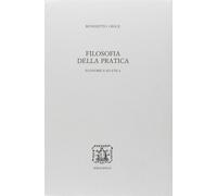 Filosofia della pratica. Economica ed etica - Croce Benedetto