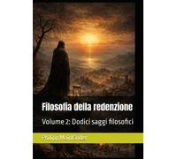 Filosofia della redenzione: Volume 2: Dodici saggi filosofici - Mainländer...