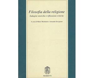 Filosofia della religione. Indagini storiche e riflessioni critiche