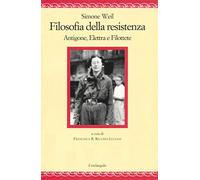 Filosofia della resistenza. Antigone, Elettra e Filottete