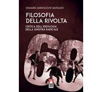 Filosofia della rivolta. Critica dell’ideologia della sinistra radicale