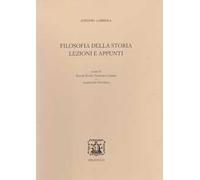 Filosofia Della Storia. Lezioni E Appunti - Antonio Labriola - 2023